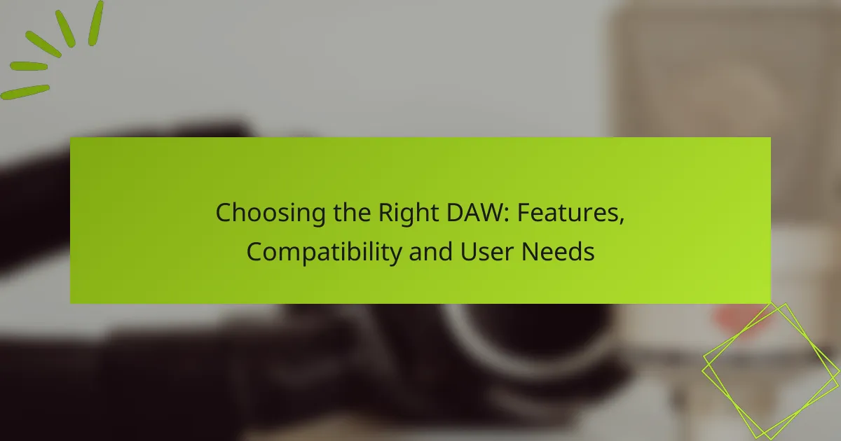 Choosing the Right DAW: Features, Compatibility and User Needs