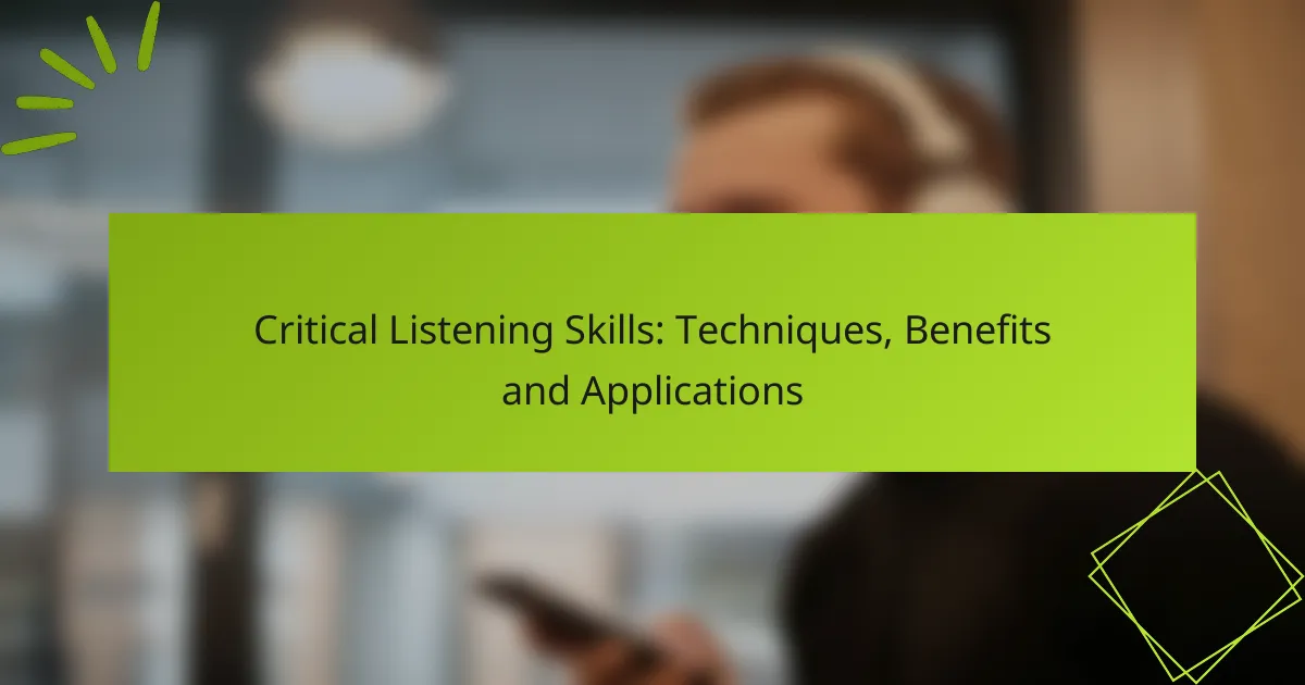 Critical Listening Skills: Techniques, Benefits and Applications