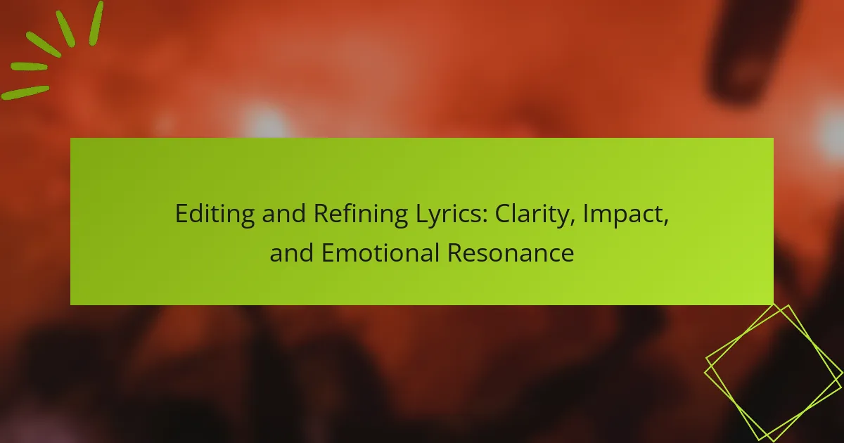 Editing and Refining Lyrics: Clarity, Impact, and Emotional Resonance
