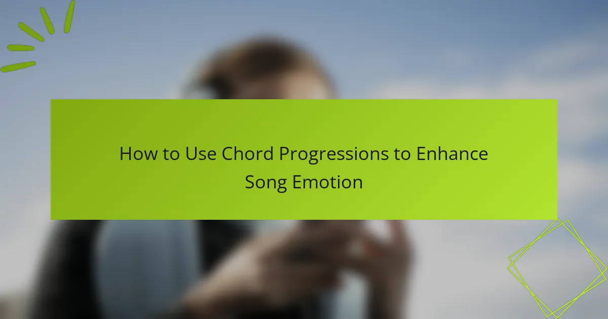 How to Use Chord Progressions to Enhance Song Emotion