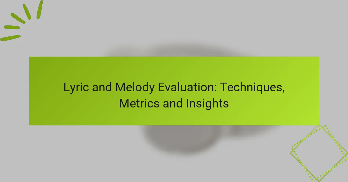 Lyric and Melody Evaluation: Techniques, Metrics and Insights