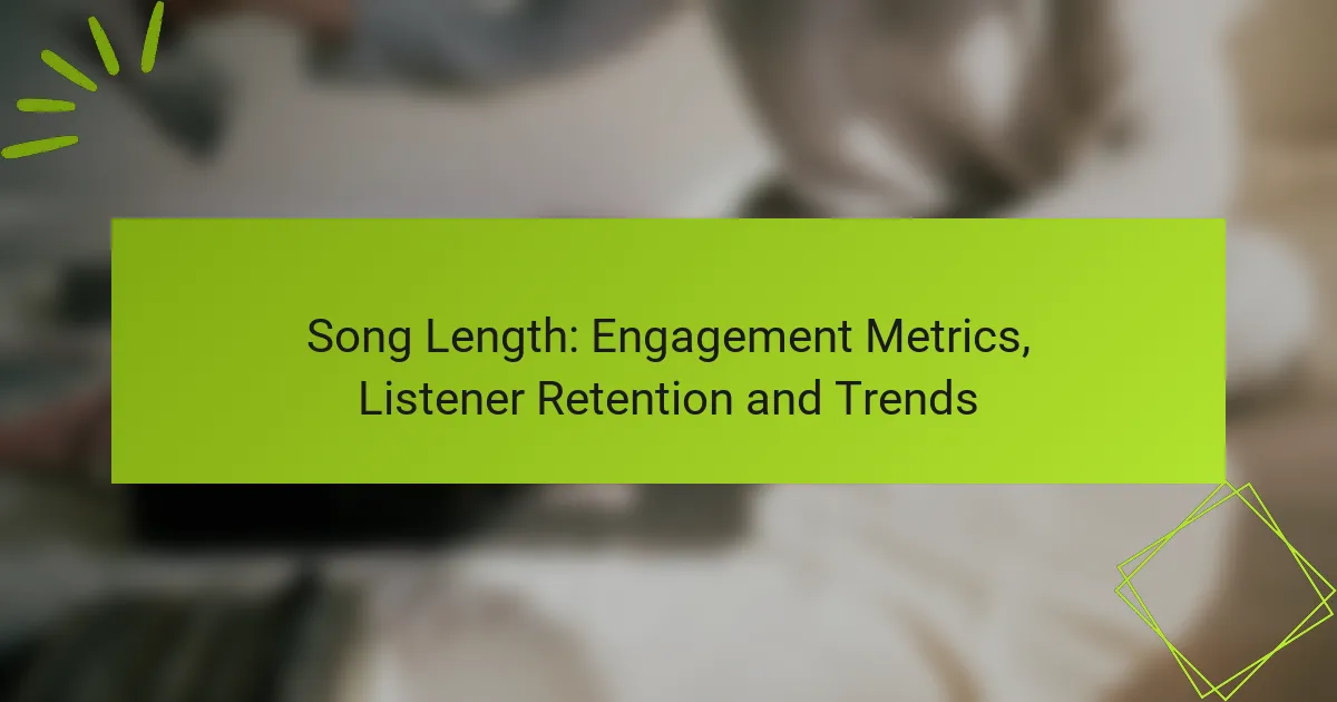 Song Length: Engagement Metrics, Listener Retention and Trends