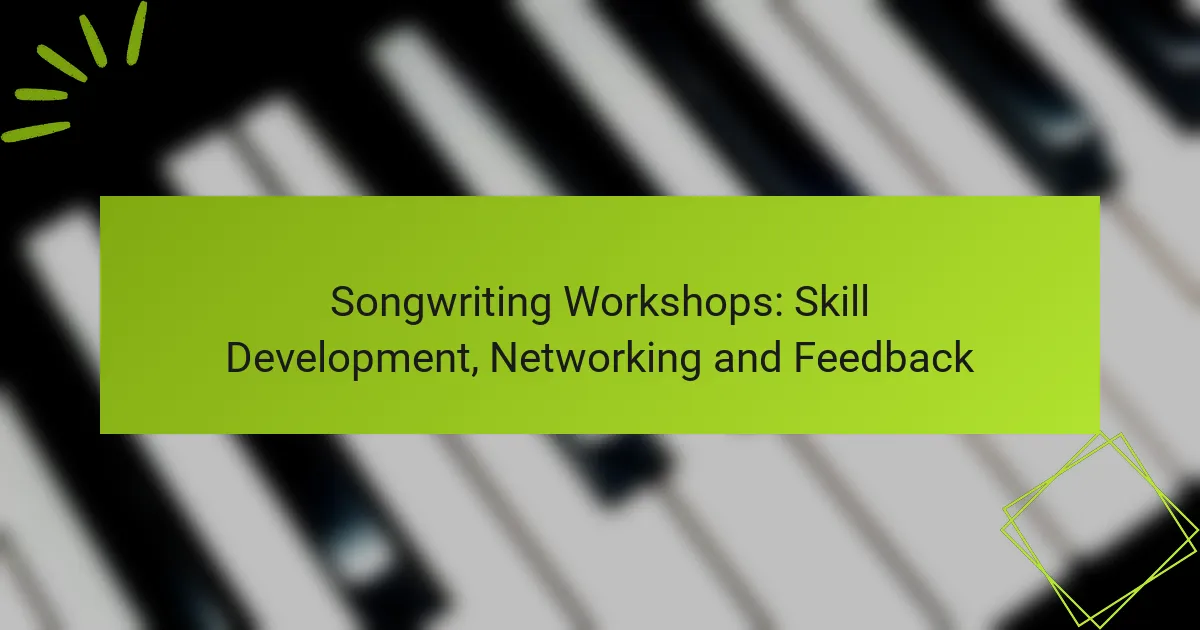 Songwriting Workshops: Skill Development, Networking and Feedback