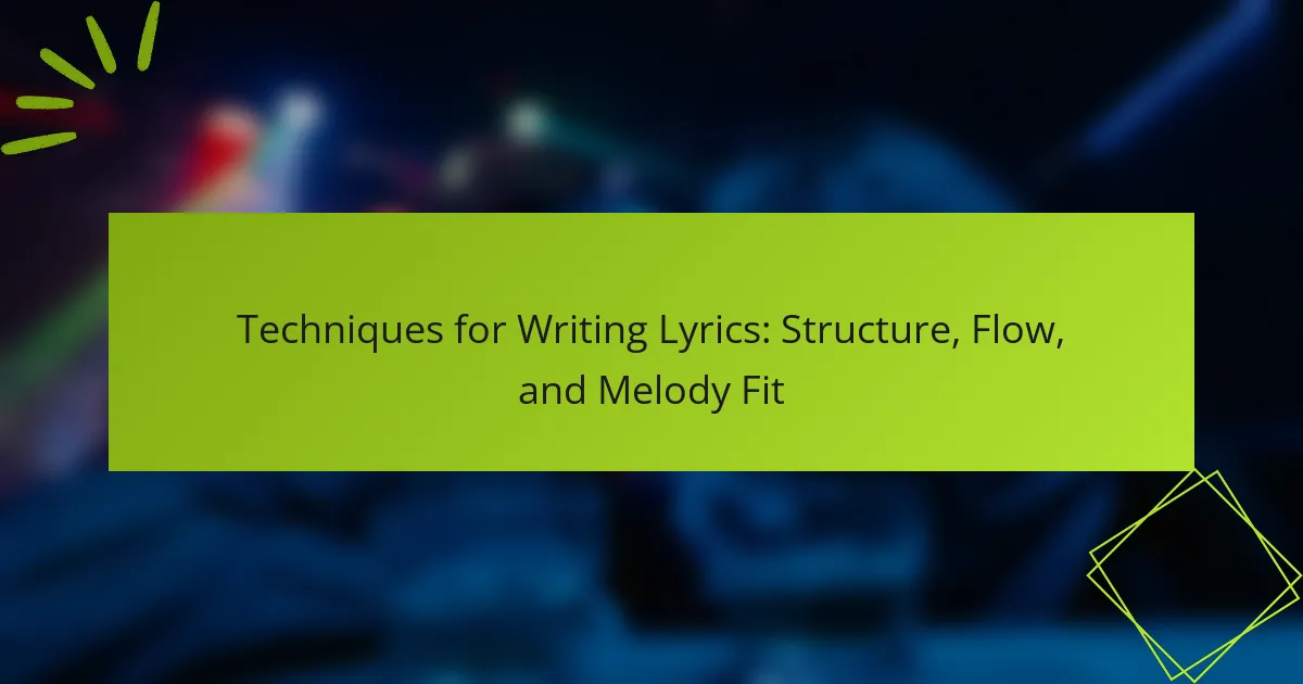 Techniques for Writing Lyrics: Structure, Flow, and Melody Fit