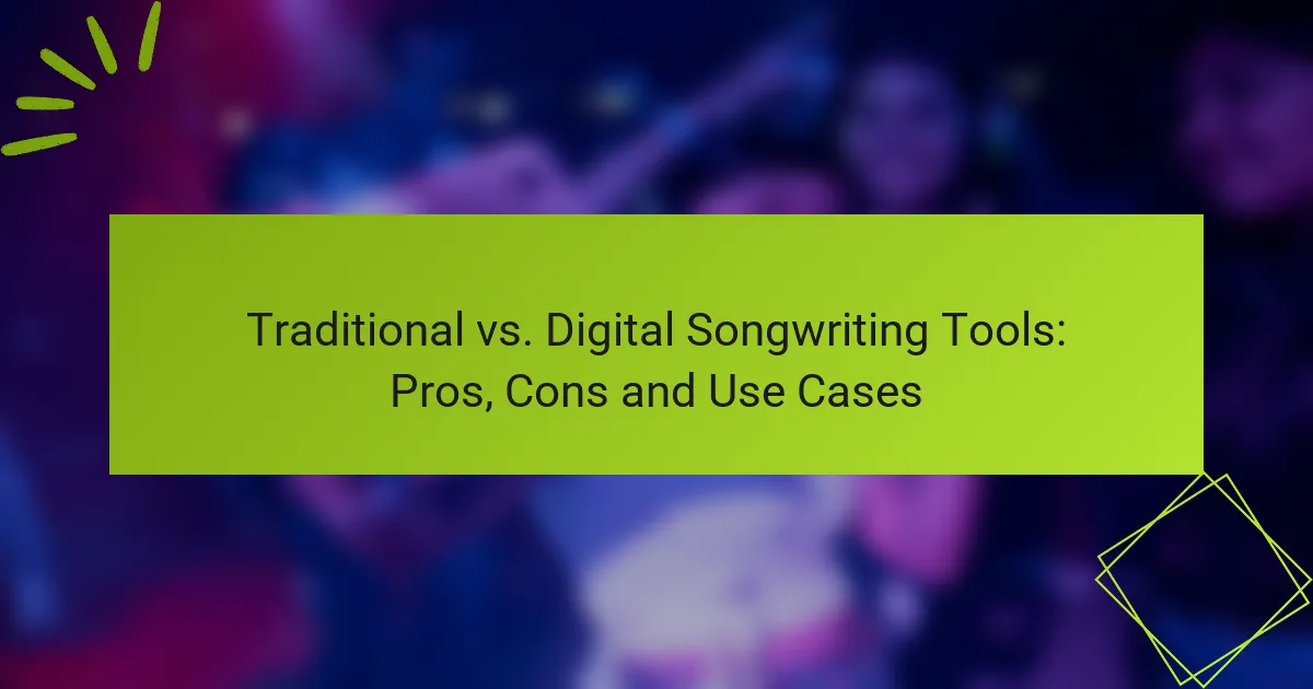 Traditional vs. Digital Songwriting Tools: Pros, Cons and Use Cases
