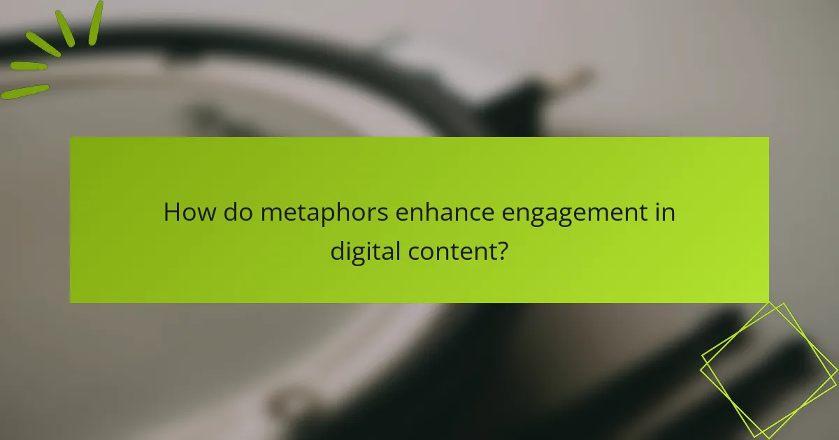 How do metaphors enhance engagement in digital content?