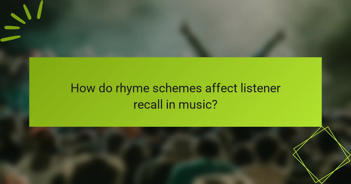 How do rhyme schemes affect listener recall in music?