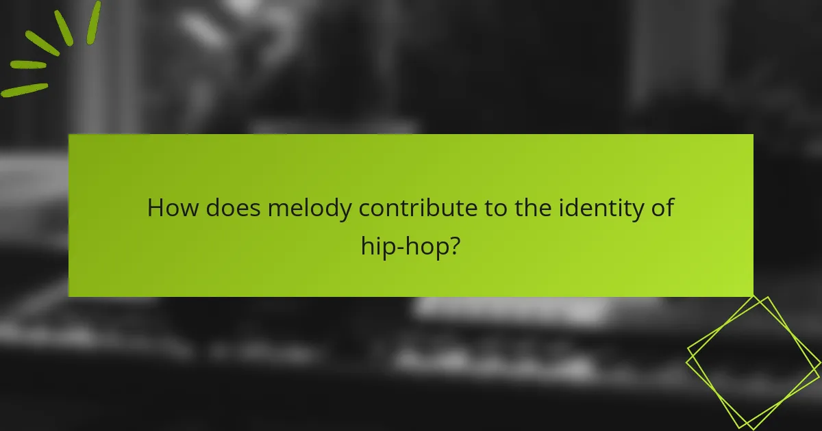 How does melody contribute to the identity of hip-hop?
