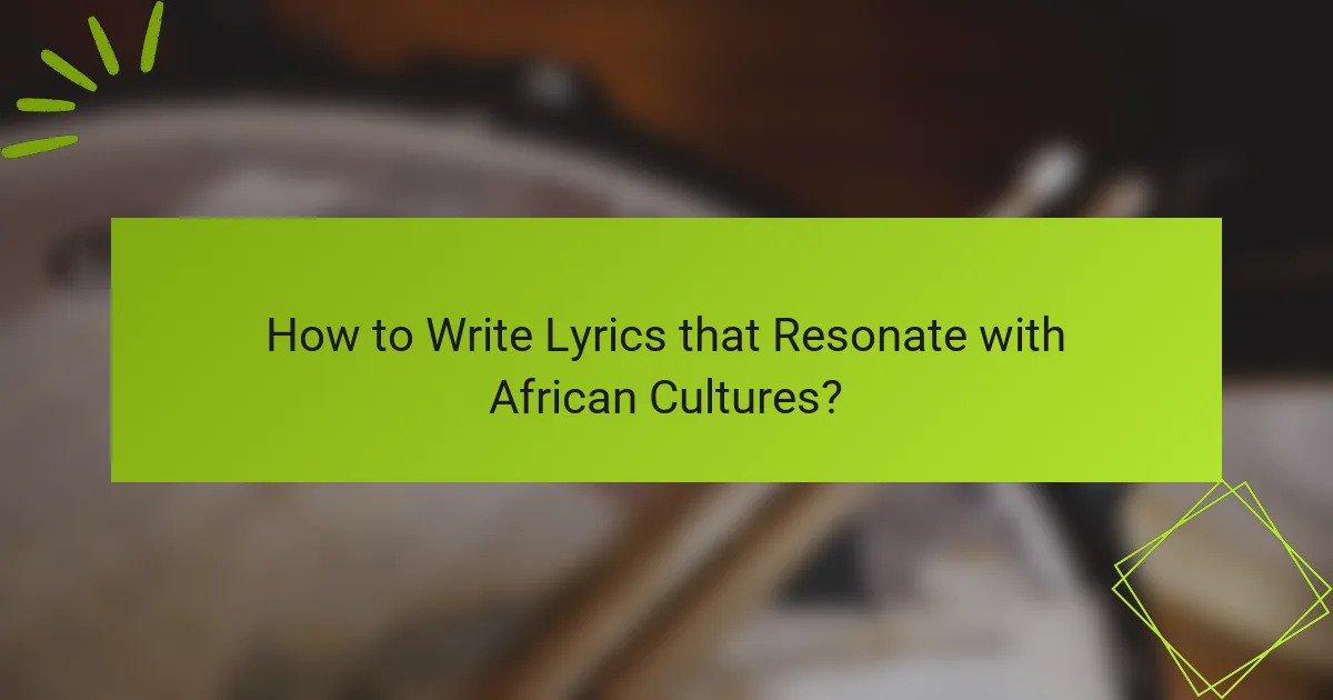 How to Write Lyrics that Resonate with African Cultures?
