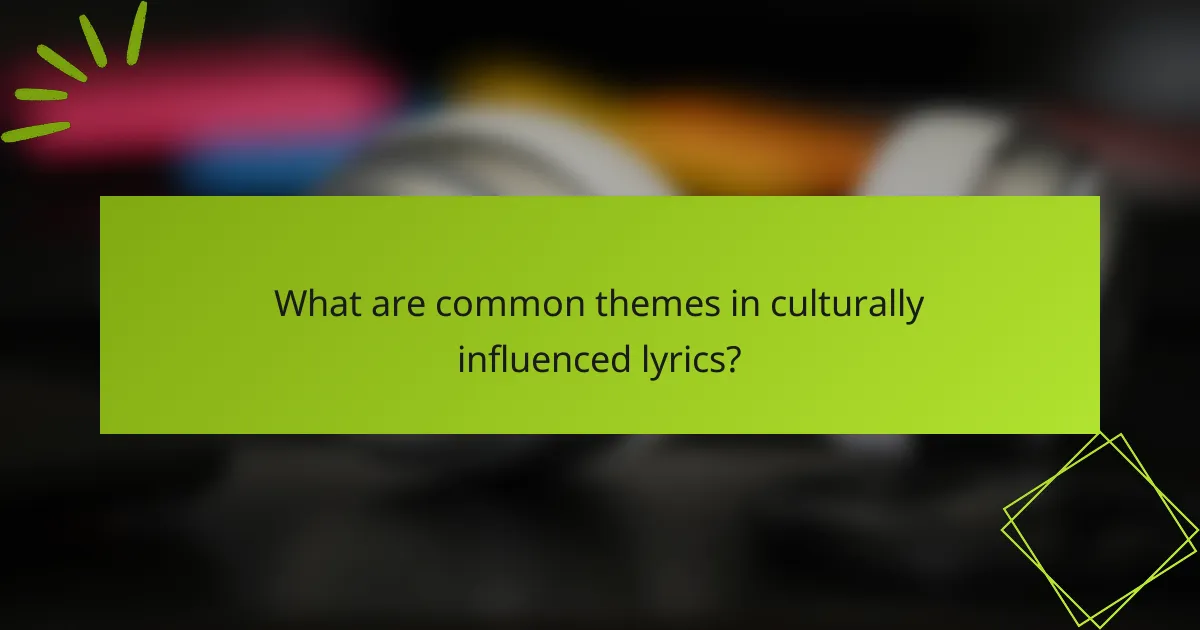 What are common themes in culturally influenced lyrics?