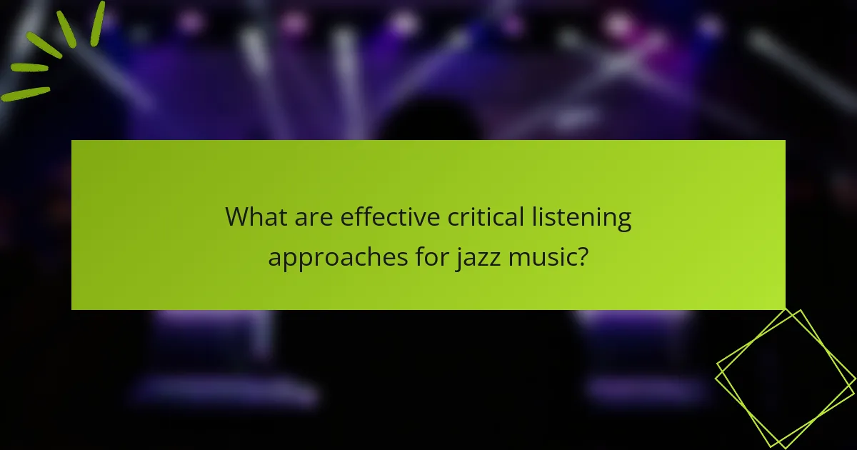 What are effective critical listening approaches for jazz music?
