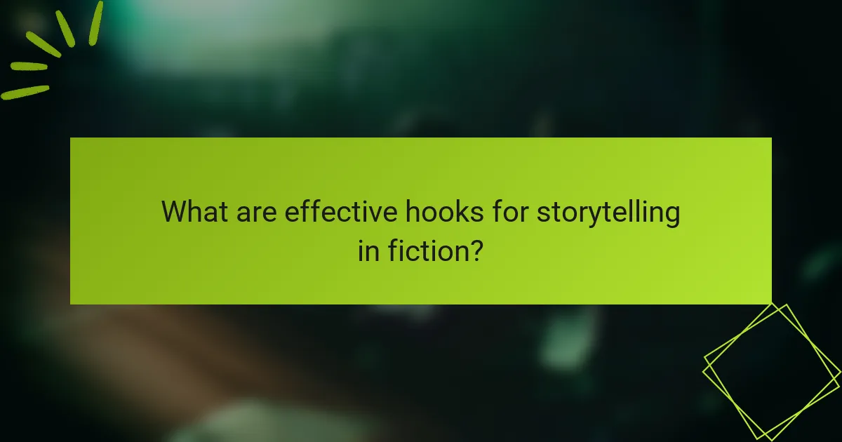 What are effective hooks for storytelling in fiction?