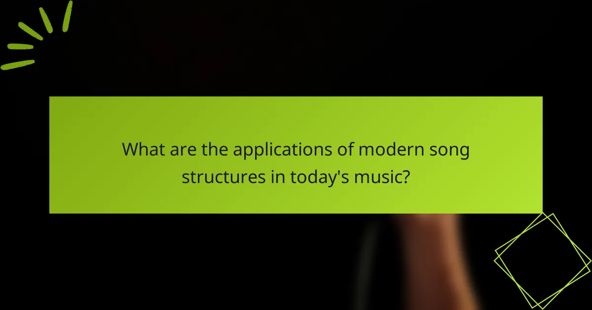 What are the applications of modern song structures in today's music?