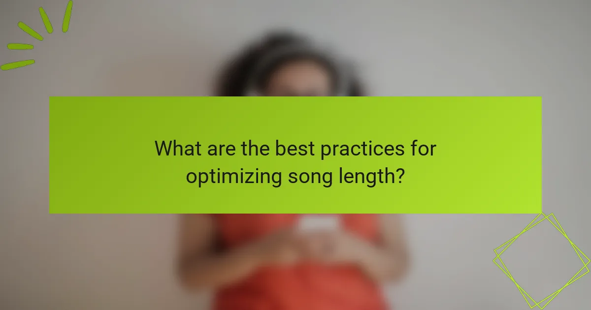 What are the best practices for optimizing song length?