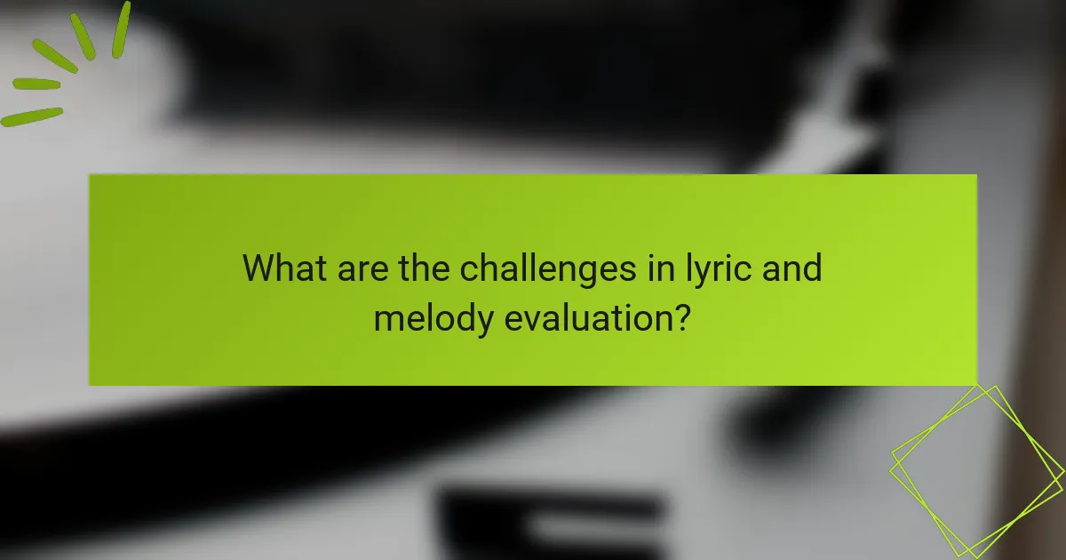 What are the challenges in lyric and melody evaluation?