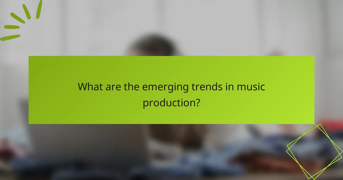 What are the emerging trends in music production?
