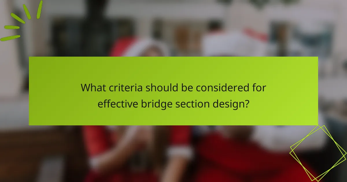 What criteria should be considered for effective bridge section design?