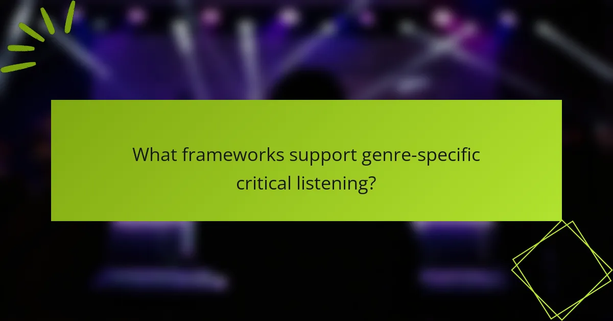 What frameworks support genre-specific critical listening?