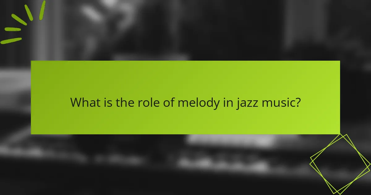 What is the role of melody in jazz music?
