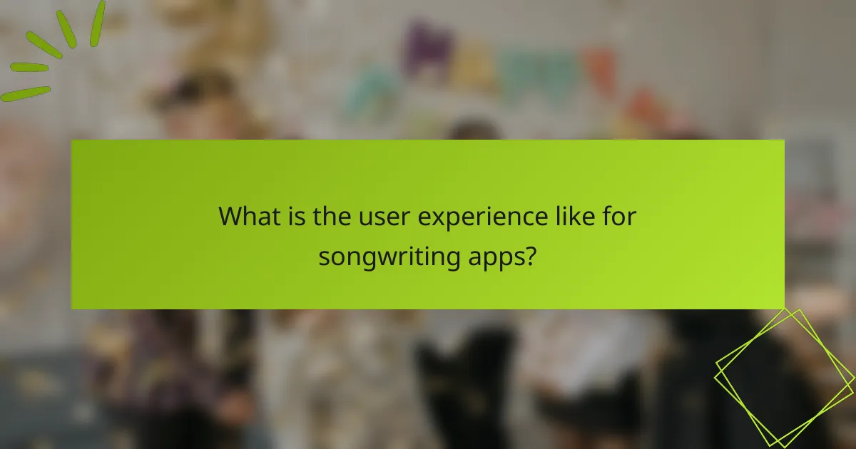 What is the user experience like for songwriting apps?