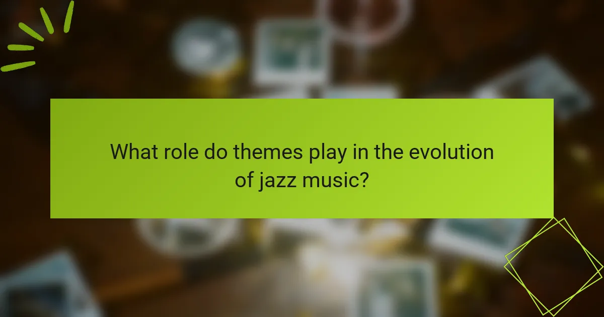 What role do themes play in the evolution of jazz music?
