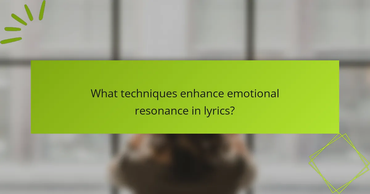 What techniques enhance emotional resonance in lyrics?