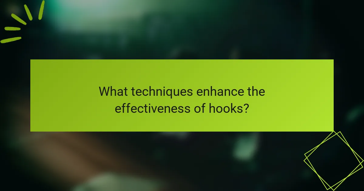 What techniques enhance the effectiveness of hooks?