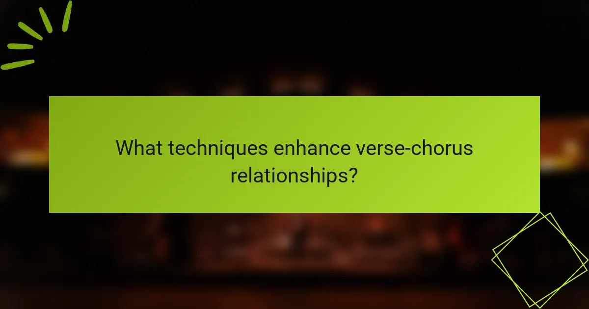 What techniques enhance verse-chorus relationships?