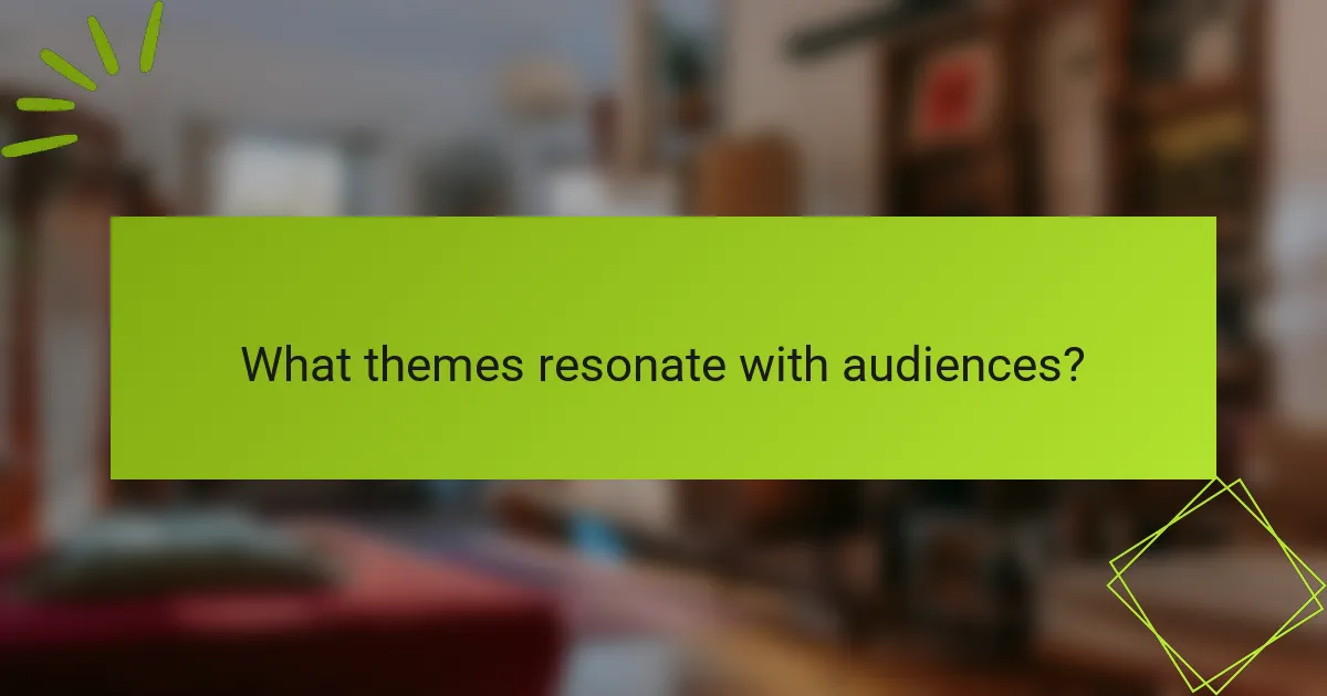 What themes resonate with audiences?