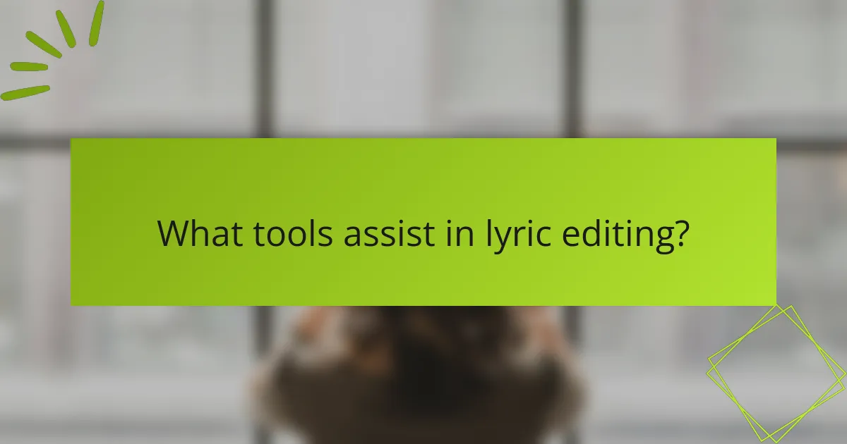 What tools assist in lyric editing?