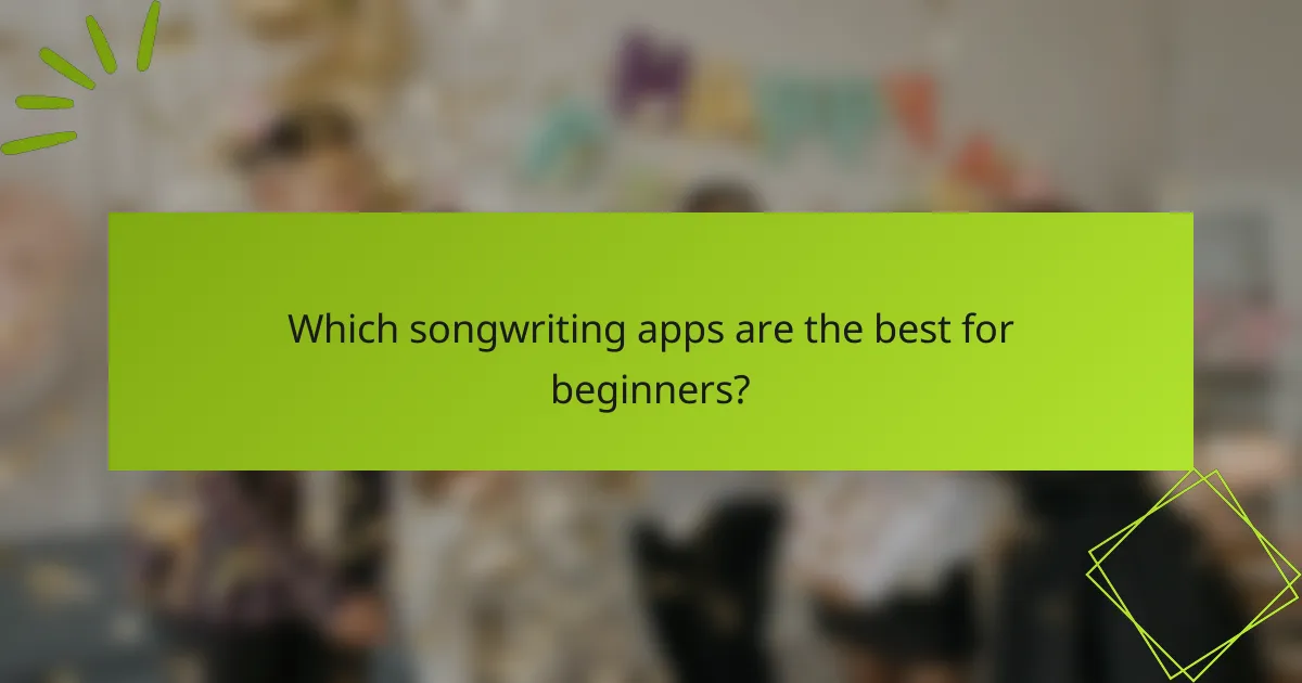 Which songwriting apps are the best for beginners?